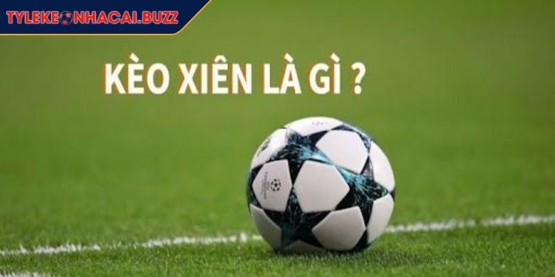 Cược Xiên Trong Bóng Đá Là Gì? Chiến Lược Chơi Hiệu Quả 1 Cược xiên trong bóng đá là gì?