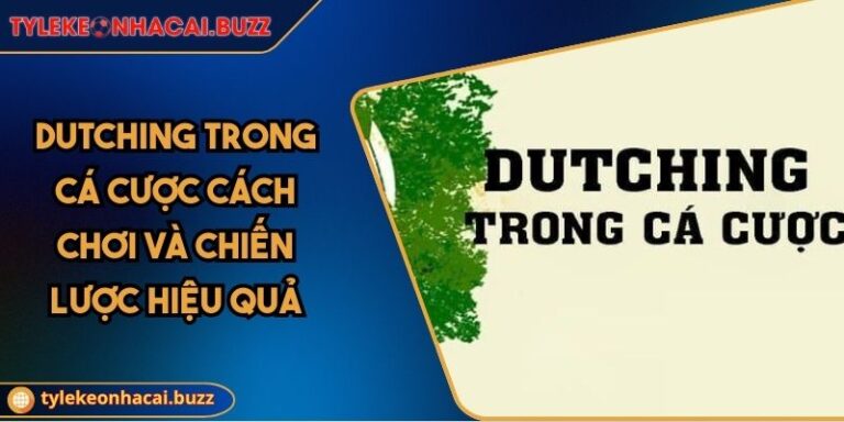 Dutching Trong Cá Cược Cách Chơi Và Chiến Lược Hiệu Quả