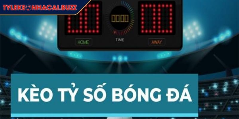 Kèo Tỷ Số - Bật Mí Kinh Nghiệm Cược Hiệu Quả Cho Người Mới 1 Kèo tỷ số là gì?
